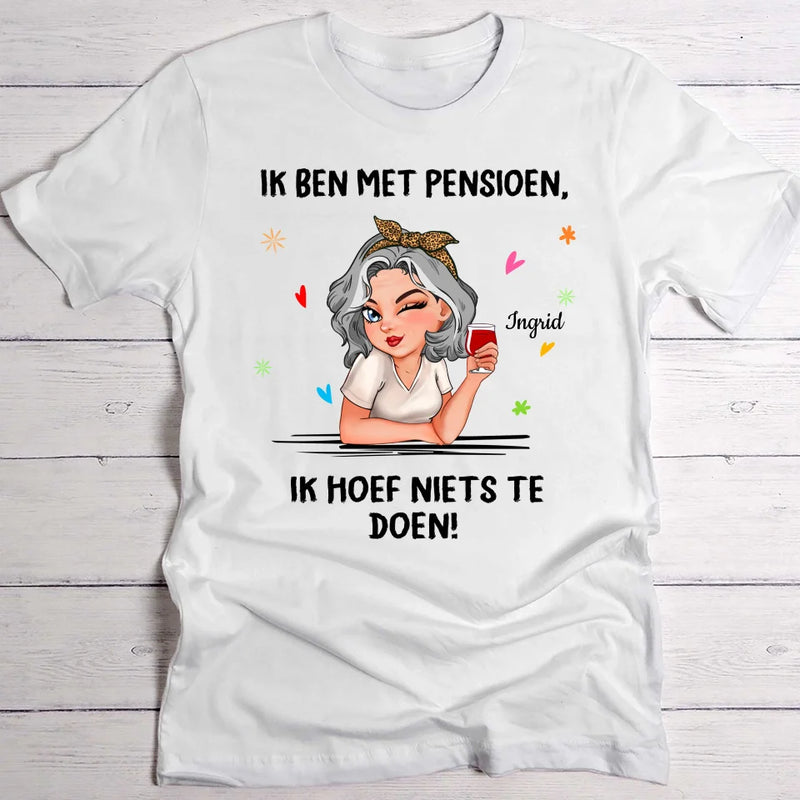 Ik hoef niets te doen - Gepersonaliseerd T-shirt voor gepensioneerden