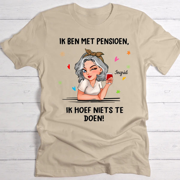 Ik hoef niets te doen - Gepersonaliseerd T-shirt voor gepensioneerden