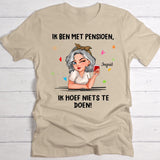 Ik hoef niets te doen - Gepersonaliseerd T-shirt voor gepensioneerden