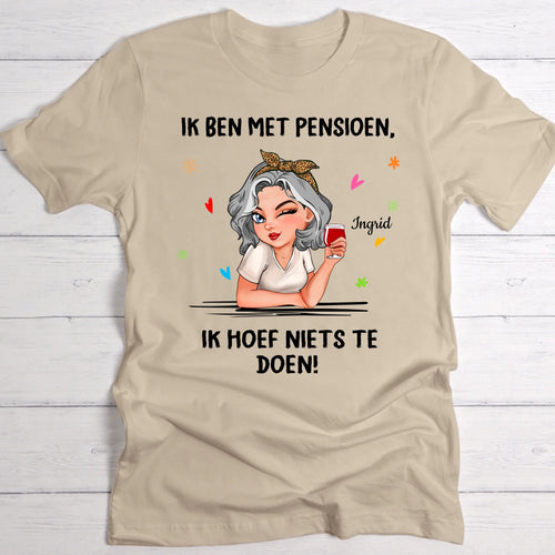 Gepersonaliseerd T-shirt voor gepensioneerden met grappige opdruk 'Ik hoef niets te doen', 100% katoen – Motiv 2